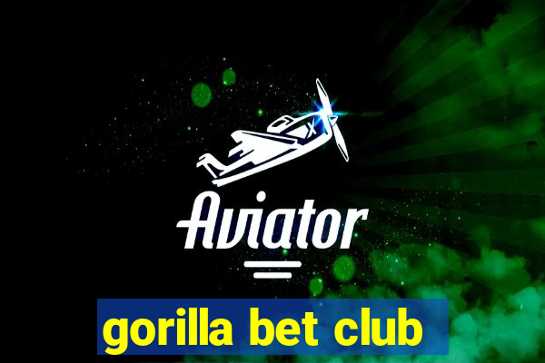 gorilla bet club